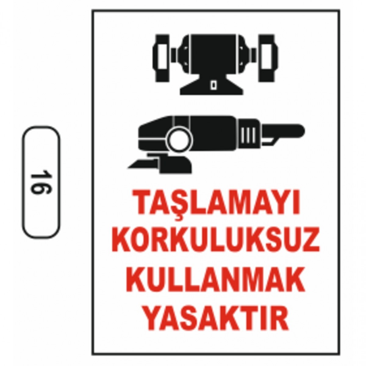Ergündoğdu 16 Taşlamayı Korkuluksuz Kullanmak Yasaktır PVC Uyarı Levhası 25 x 35 cm