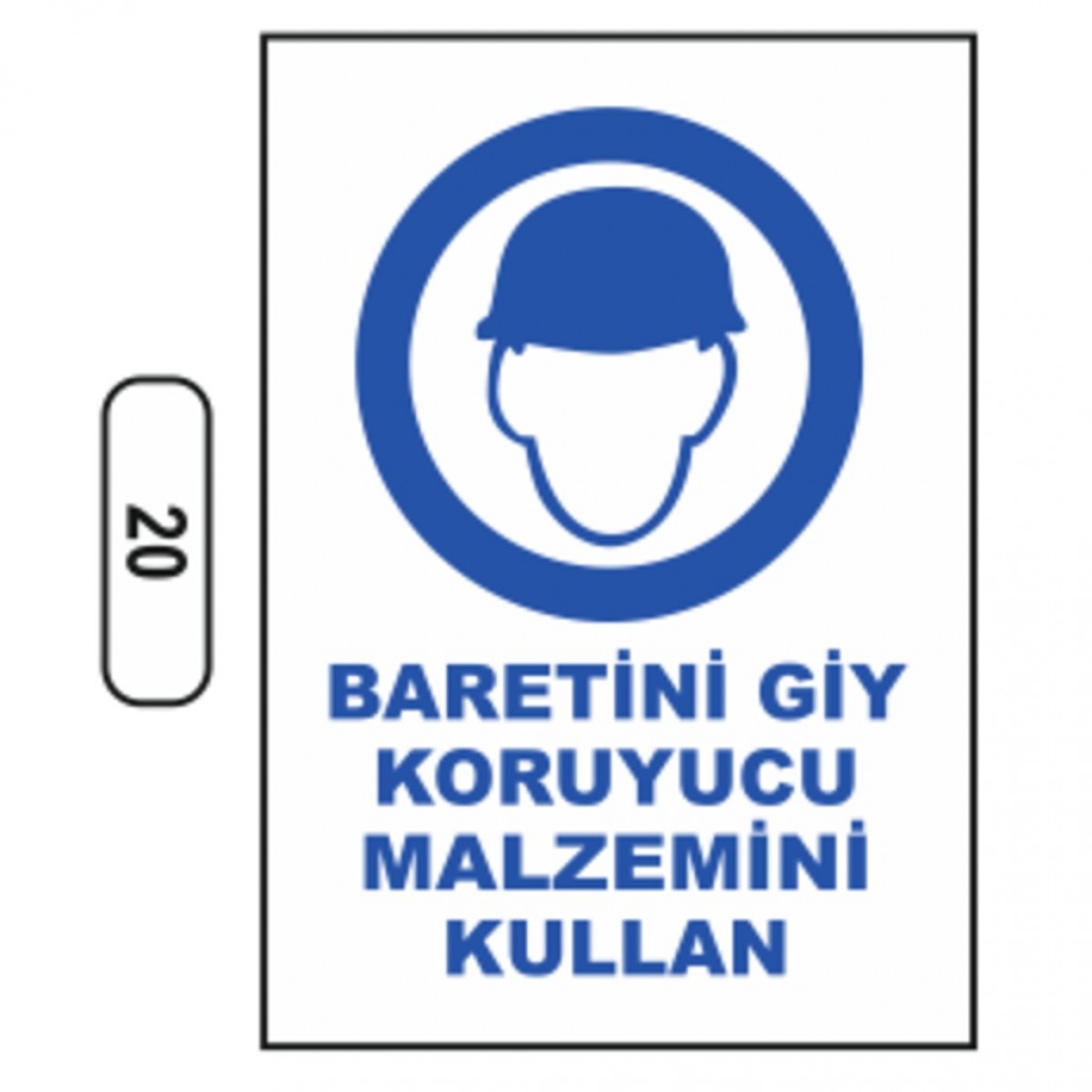 Ergündoğdu 20 Baretini Giy Koruyucu Malzemeni Kullan PVC Uyarı Levhası 25 x 35 cm