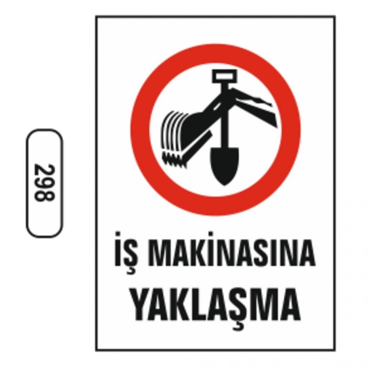 Ergündoğdu 298 İş Maki̇nasına Yaklaşmayın PVC Uyarı Levhası 25 x 35 cm