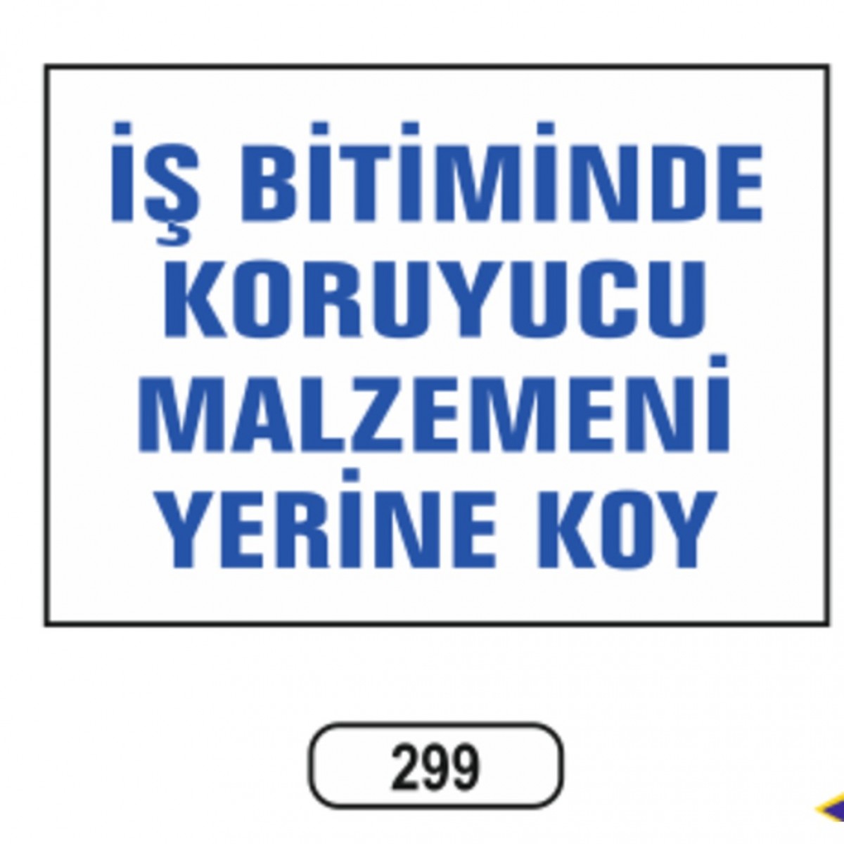 Ergündoğdu 299 İş Bi̇ti̇mi̇nde Koruyucu Malzemeni̇zi̇ Yeri̇ne Koyun PVC Uyarı Levhası 25 x 35 cm
