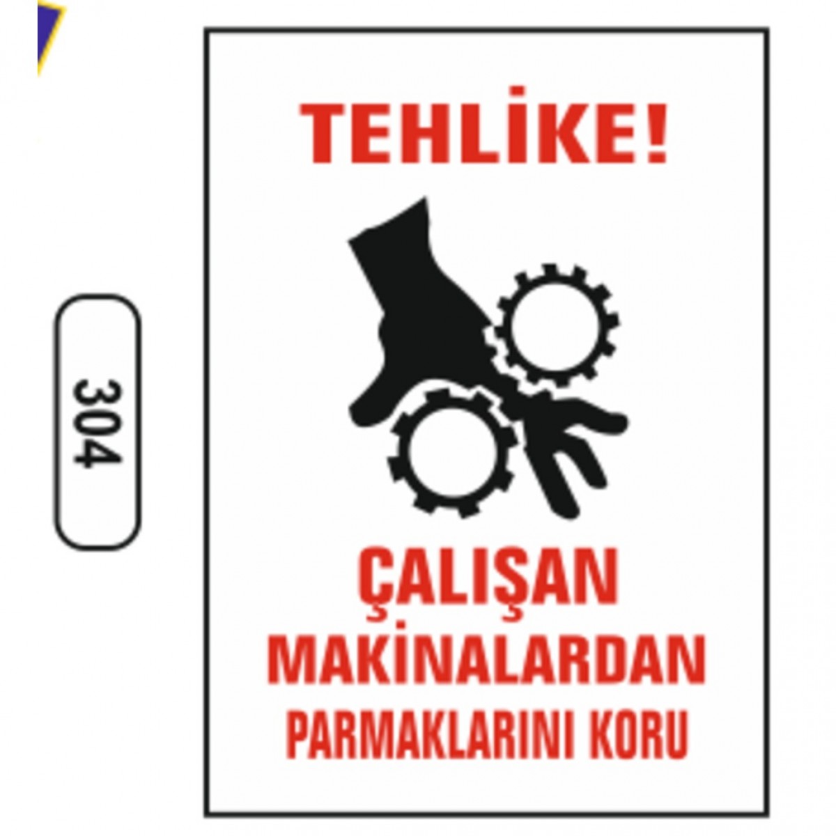 Ergündoğdu 304 Tehli̇ke! Çalışan Maki̇nalardan Parmaklarınızı Koruyun PVC Uyarı Levhası 25 x 35 cm