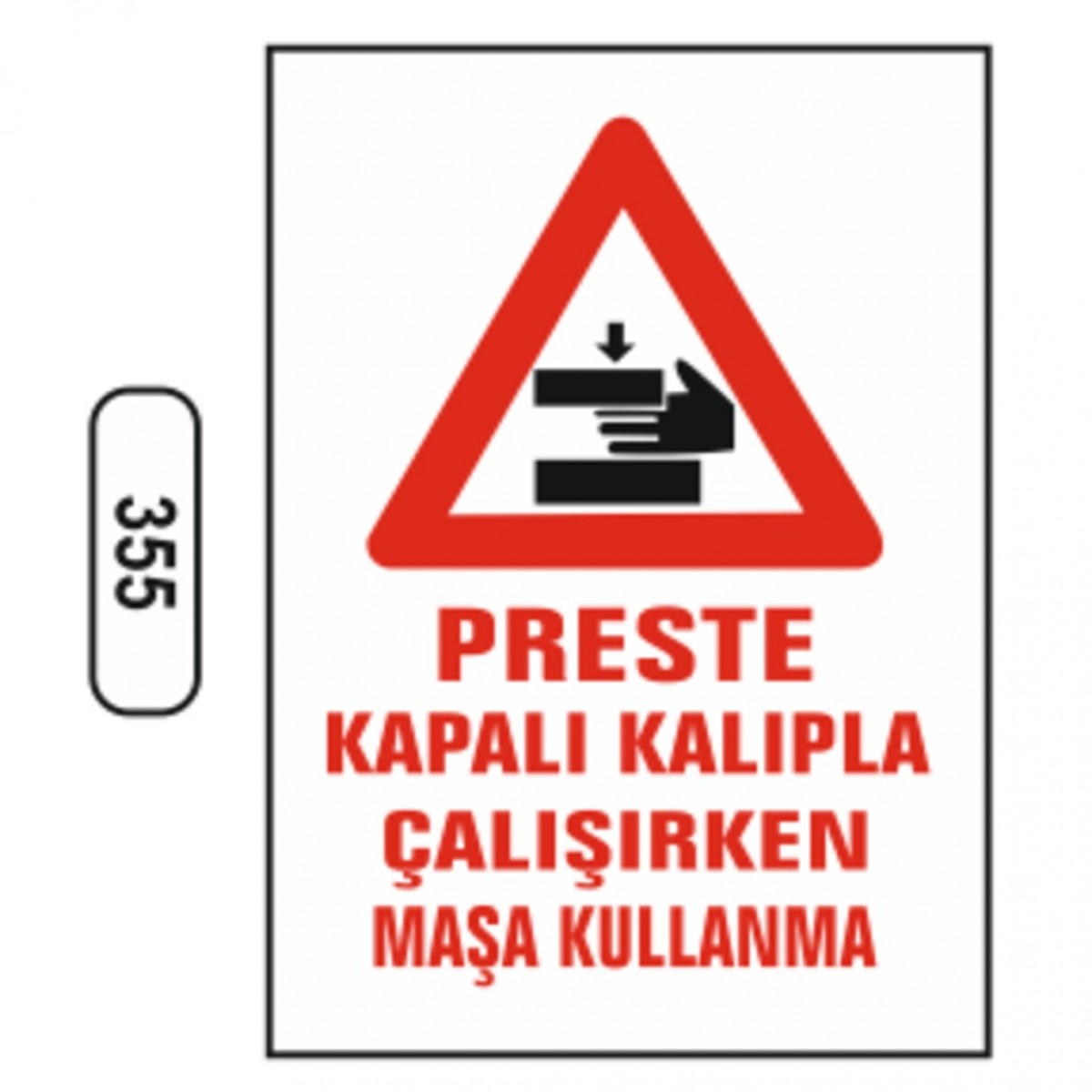 Ergündoğdu 355 Preste Kapalı Kalıpla Çalışırken Masa Kullanma PVC Uyarı Levhası 25 x 35 cm