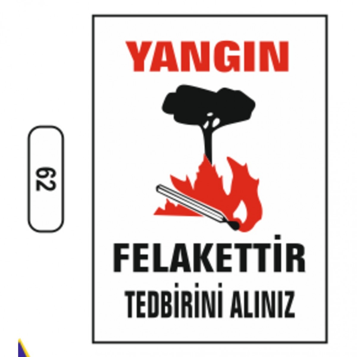 Ergündoğdu 62 Yangın Felaketti̇r, Tedbi̇ri̇ni̇zi̇ Alınız PVC Uyarı Levhası 25 x 35 cm