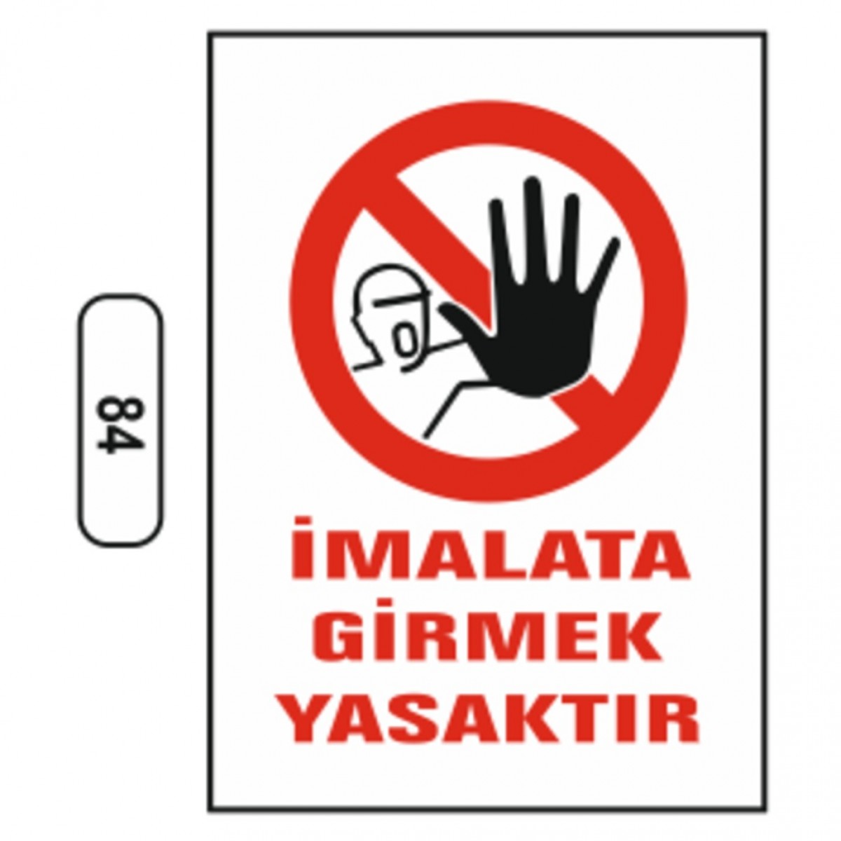 Ergündoğdu 84 İmalata Girmek Yasaktır PVC Uyarı Levhası 25 x 35 cm