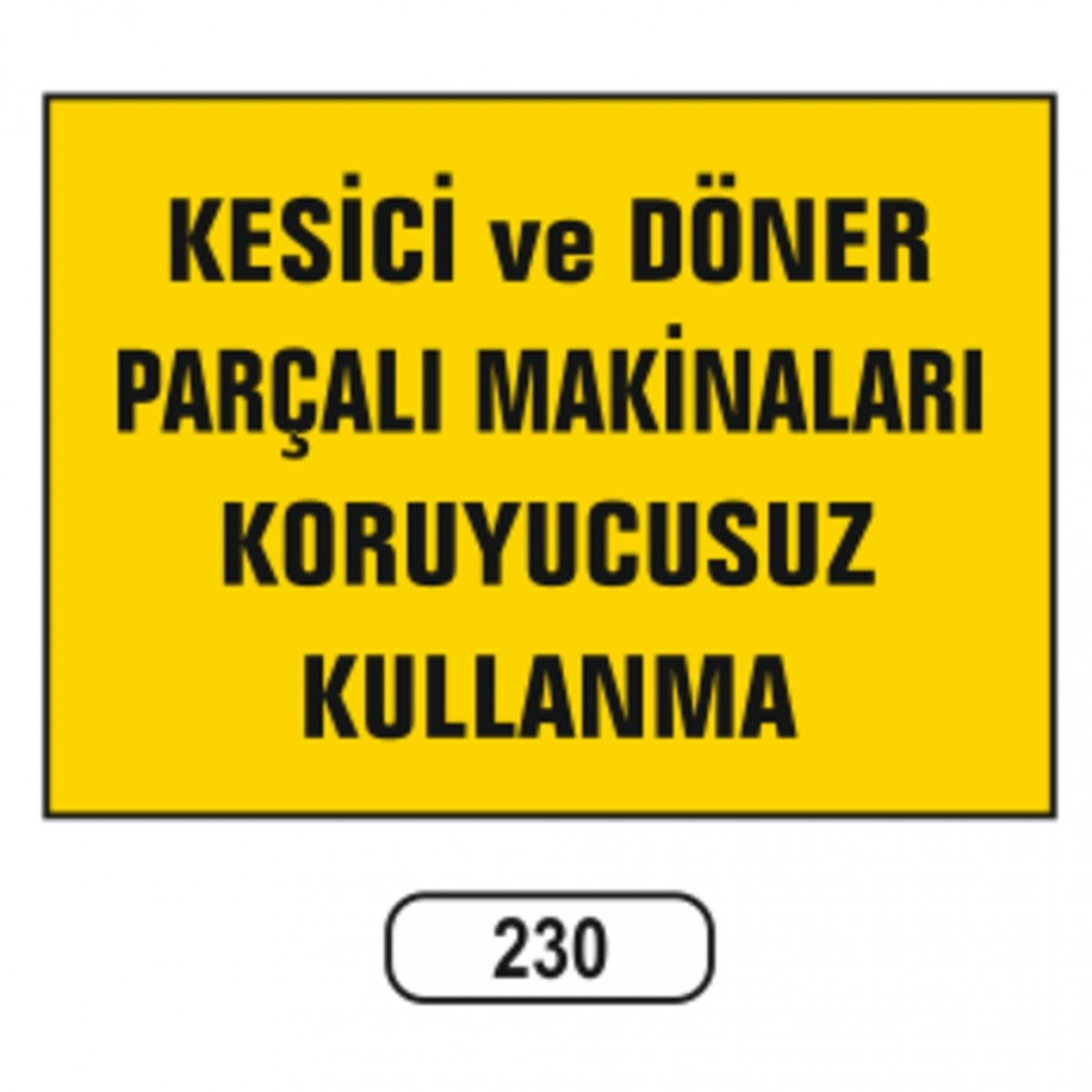 230 KESICI VE DÖNER PARÇALI MAKINALERI KORUYUCUSUZ