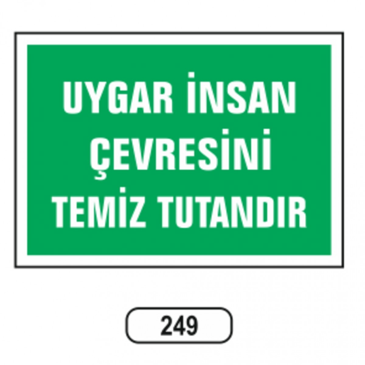 249 UYGAR INSAN ÇEVRESINI TEMIZ TUTANDIR