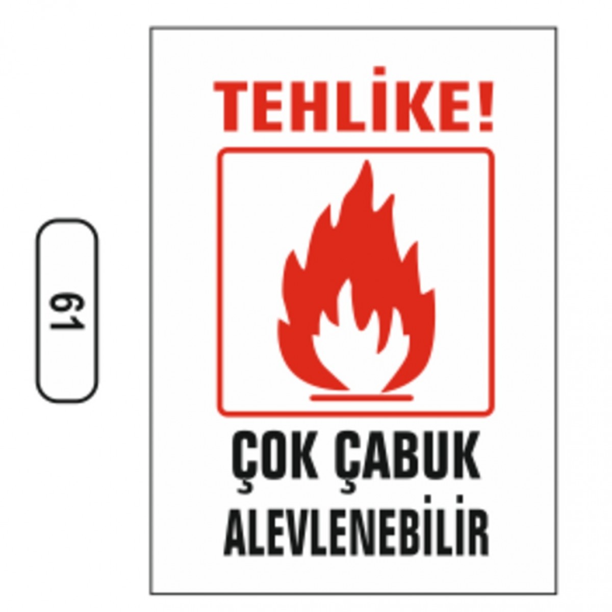 61 TEHLIKE ÇOK ÇABUK ALEVLENEBILIR