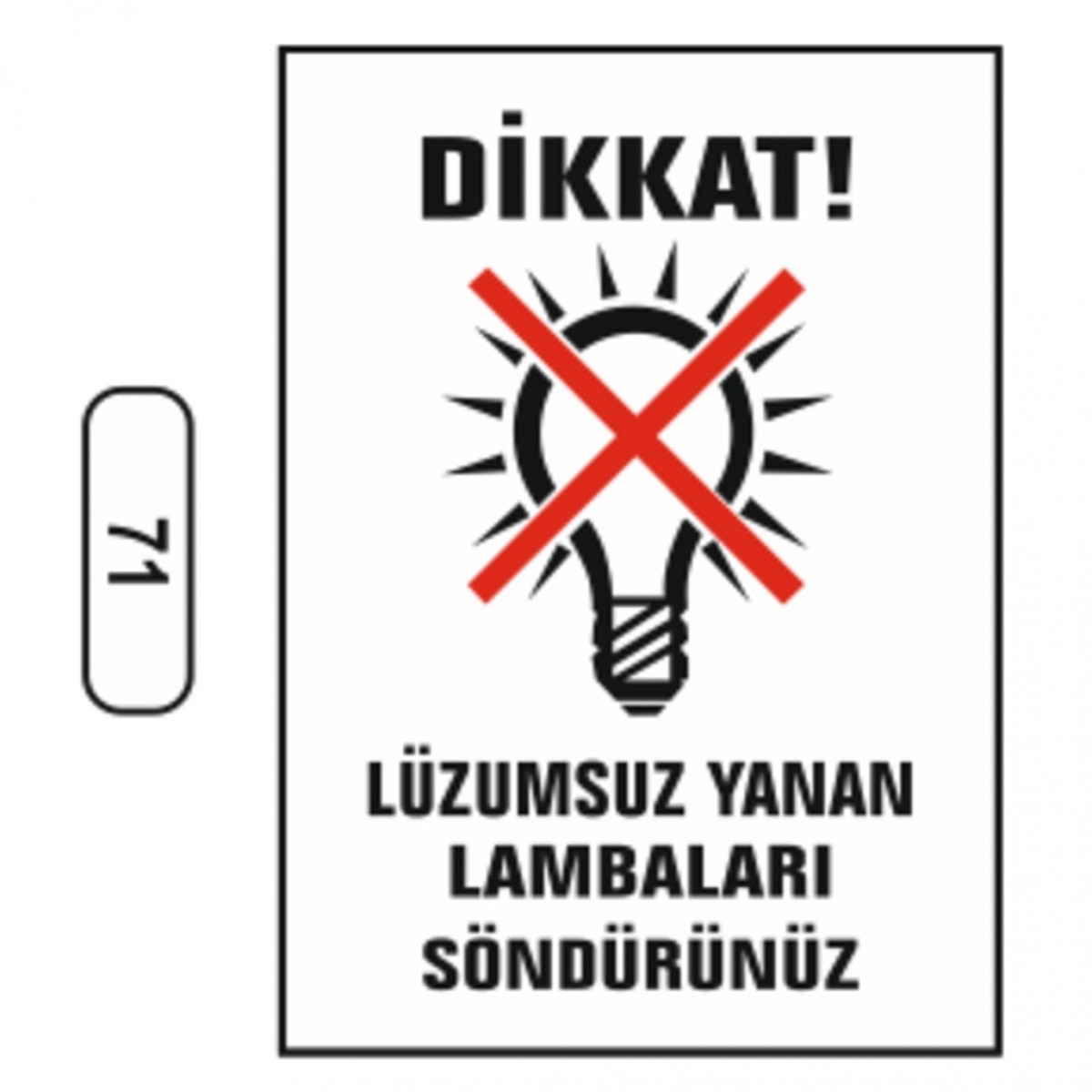 71 DIKKAT LÜZUMSUZ YANAN LAMBALARI SÖNDÜRÜNÜZ